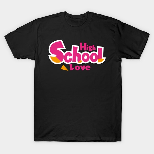 I Love High School T-Shirt by t4tif